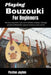 Playing Bouzouki For Beginners: Develop expressive tone and confident technique through guided methods that support creativity and control. by Paxton Jaylen
