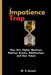 The Impatience Trap: How One Hidden Weakness Destroys Success, Relationships, and Your Future by S. Auwal