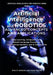Artificial Intelligence and Robotics Advanced Concepts and Applications: Deep Learning, Computer Vision, Natural Language Processing, Autonomous Syste by Isaac Payne, Phil P. Dasilva