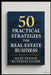 50 Practical Strategies For Real Estate Business