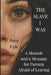 The Slave I Was: A Memoir and a Message for Parents Afraid of Leaving by Amy Falk