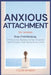 Anxious Attachment Book for Women: Stop Overthinking, Overcome Relationship Anxiety, and Finally Feel Secure in Love by Claire Moreau