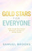Gold Stars for Everyone: How to Be Righteous Without Actually Being Good by Samuel Brooks