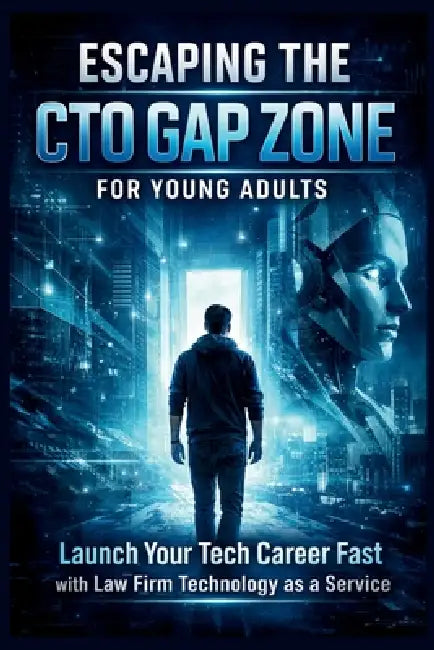 Escaping the CTO Gap Zone for Young Adults: What Law School Didn't Teach You About Getting Hired by Allen E. Maxwell