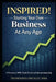 Inspired! Starting Your Own Business At Any Age: A Practical, MBA-Style Guide to Entrepreneurship From A-Z by Thomasina Shealey