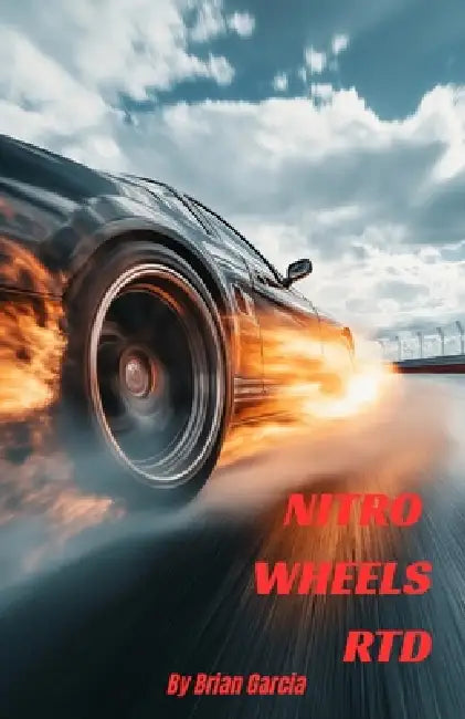 Nitro Wheels RTD: Book One: Race Day by Brian Garcia