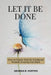 Let It Be Done: How to Finally Heal the Emotional Wounds Keeping You Stuck by Georgia R. Horton