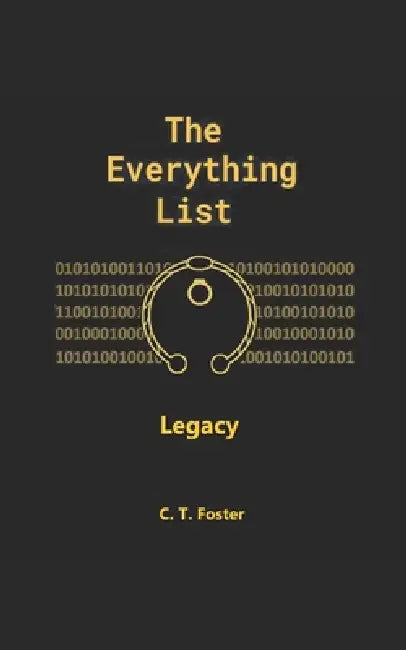 The Everything List: Legacy by C. T. Foster