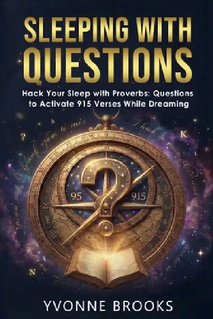 Sleeping With Questions: Hack Your Sleep with Proverbs: Questions to Activate 915 Verses While Dreaming by Yvonne Brooks
