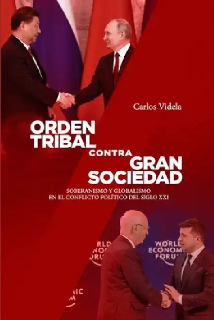 Orden Tribal Contra Gran Sociedad: Soberanismo Y Globalismo En El Conflicto Político del Siglo XXI by Carlos Videla