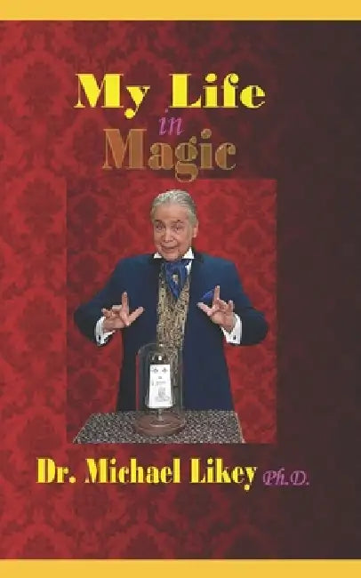 My Life in Magic by Michael Likey