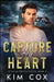 Capture His Heart: On the Run Romantic Suspense by Kim Cox