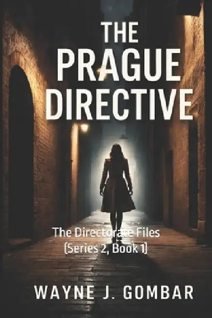 The Directorate Files "The Prague Directive": (Series 2, Book 1) by Wayne J. Gombar