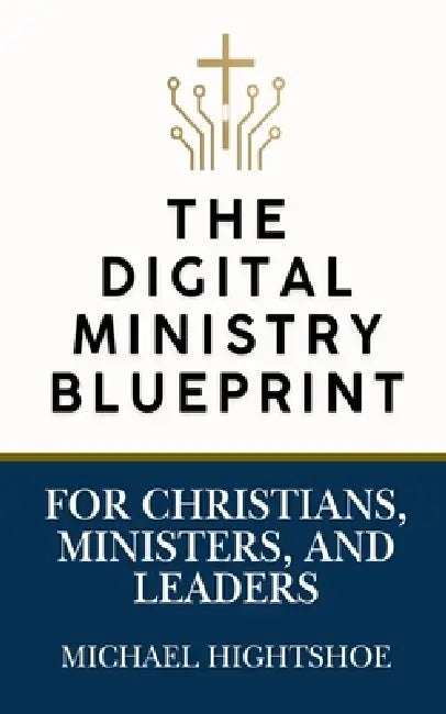 The Digital Ministry Blueprint by Michael Hightshoe