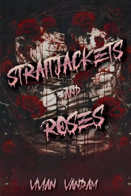 Straitjackets and Roses by Vivian Vandam