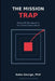 The Mission Trap: Nonprofit Management for a Post-Charity World by Babu George