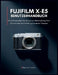 Fujifilm X-E5 Benutzerhandbuch: Ein umfassendes Handbuch zur Beherrschung Ihrer Kamera und zur Entfaltung kreativer Visionen by Marcus T. Linton