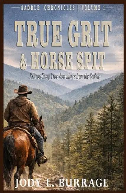 True Grit & Horse Spit by Jody L. Burrage