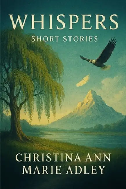 The Whispers: Short Stories by Christina Ann Marie Adley