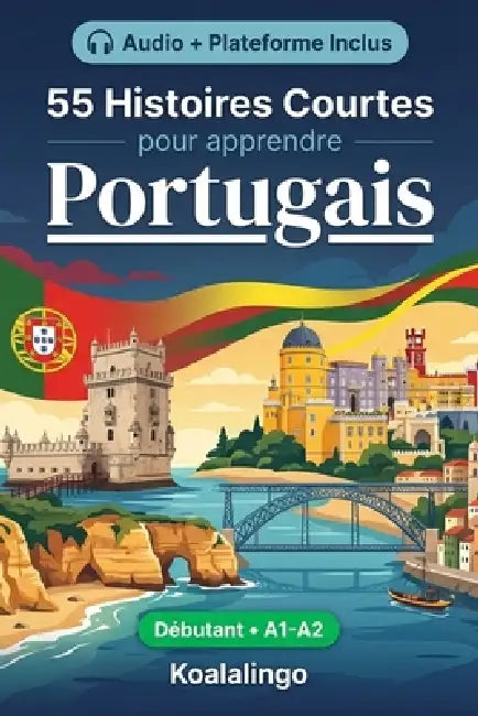 55 nouvelles bilingues pour améliorer votre portugais pour débutants: Améliorez votre vocabulaire, votre lecture et votre compréhension écrite avec de by Koalalingo