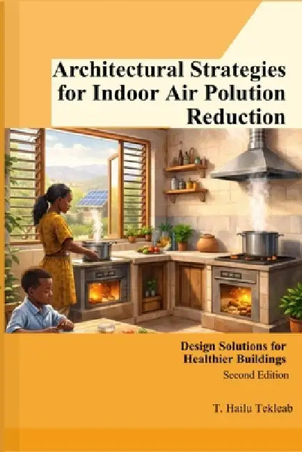 Architectural Strategies for Indoor Air Pollution Reduction: Design Strategies for Healthier Buildings by Hailu Tekleab Tesfamariam