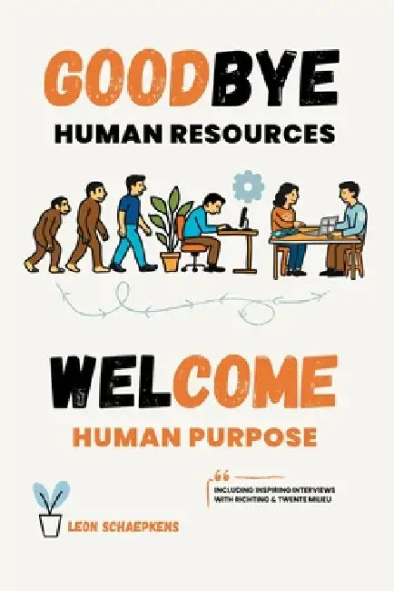 Goodbye Human Resources  Welcome Human Purpose