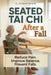 Seated Tai Chi After a Fall: Your Step-by-Step 28-Day Path to Safer Movement and Steadier Balance From the Comfort of a Chair by G. Gideon Grand