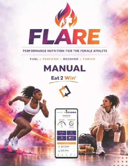 Flare: Performance Nutrition for the Female Athlete by Eat 2. Win