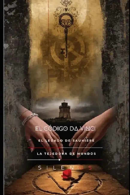 El Código Da Vinci: El Legado de Saunière by Cristina Lobo, Manuel Rodsua, La Tejedora de Mundos (Silenos)