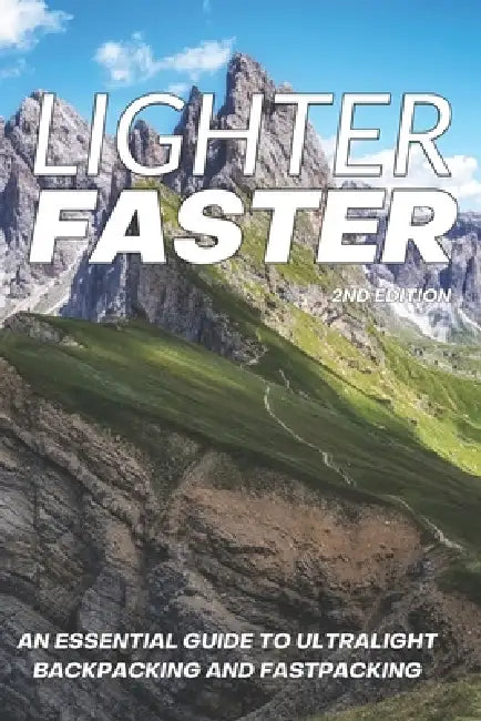 Lighter Faster: An Essential Guide to Ultralight Backpacking and Fastpacking by Ed Hulit Cscs(r)