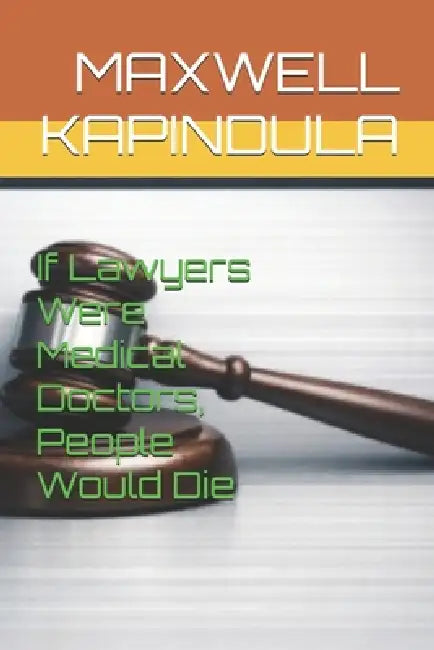 If Lawyers Were Medical Doctors People Would Die