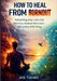How to Heal from Burnout: Rebuilding Your Life with Nervous-System Recovery and Lasting Well-Being by Ayo Tuchel