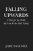 Falling Upwards: A Tale for the Wild, the Lost, and the Still Trying by Joby Sanchez