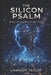 The Silicon Psalm by Raheem Taylor