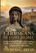The Etruscans Before Rome: The Advanced Society and Lasting Influence of Ancient Italy's First Indigenous Civilization by Theresa G. Bryan