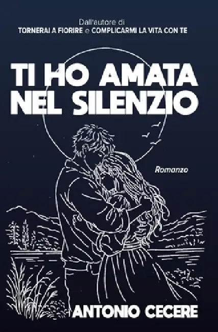 Ti ho amata nel silenzio: quando l'amore vince l'attesa by Antonio Cecere