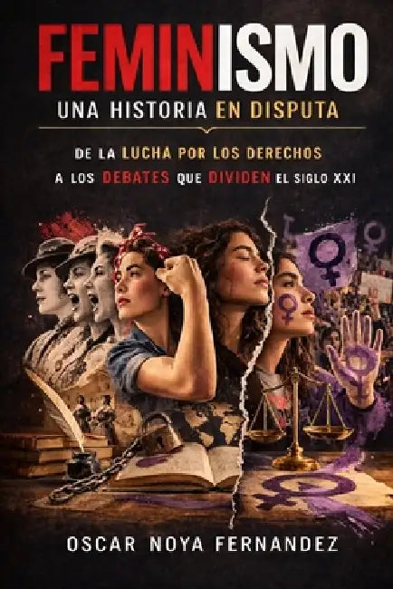 Feminismo: Una Historia En Disputa by Oscar Noya Fernandez