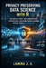 Privacy Preserving Data Science with R: Differential Privacy, Data Anonymization, Synthetic Data, and Secure Machine Learning for Real-World Data Prot by Lamina J. a.