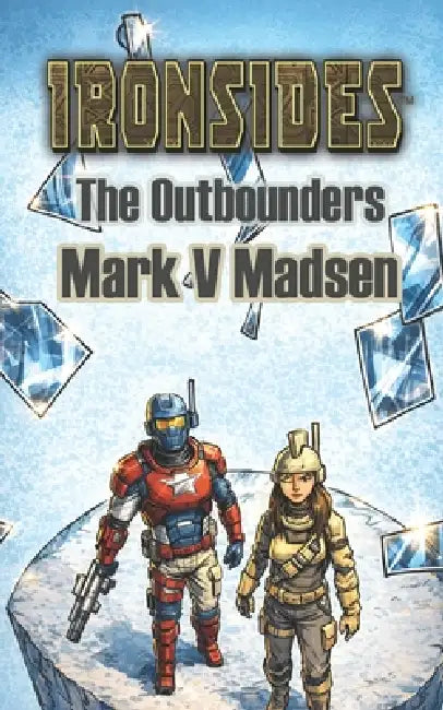 Ironsides: The Outbounders by Mark V. Madsen