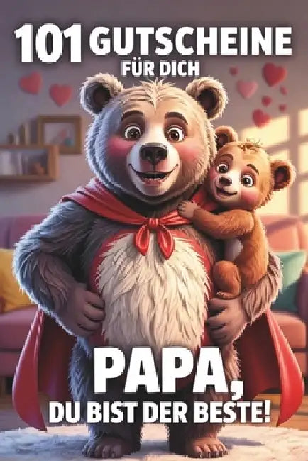 101 Gutscheine für dich: Papa, du bist der Beste! Das Gutscheinbuch für Väter als Geschenk zum Vatertag by Holger Dung
