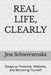 Real Life, Clearly: Essays on Presence, Wellness, and Becoming Yourself by Jess Schwersenska