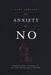 The Anxiety of No: A Woman's Guide to Speaking Up, Holding Ground, and Living Free by Sade Adebayo