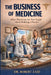 The Business of Medicine: What Physicians Are Not Taught About Building a Practice by Robert Rajaee Zaid Do