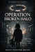 Operation Broken Halo: Ashes and Names by Majaii Morrison-Wilson