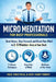 Micro Meditation for Busy Professionals: Beat Stress, Stay Focused, and Reset Your Mind in 2-5 Minutes-Even at Your Desk by Aruj Mishra