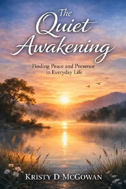 The Quiet Awakening by Kristy D. McGowan