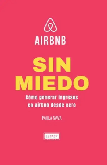 airbnb sin miedo: Cómo generar ingresos con airbnb desde cero by Paula Nava