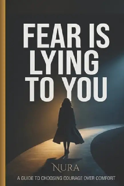 Fear Is Lying To You