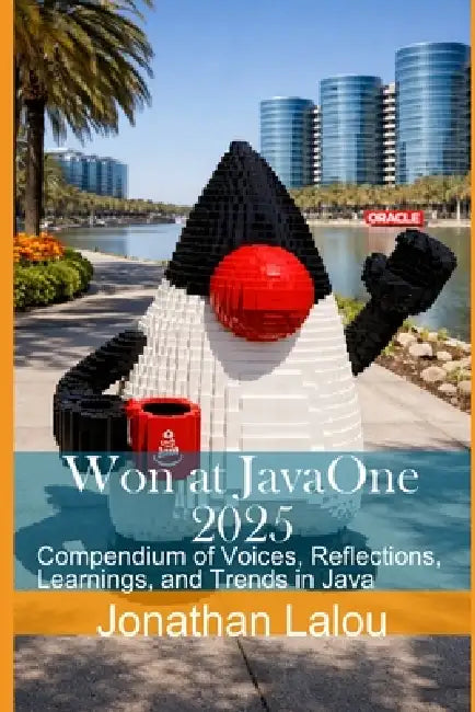 Won at JavaOne 2025: Compendium of Voices, Reflections, Learnings, and Trends in Java by Jonathan Lalou