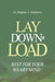 Lay Down the Load: Rest for Your Weary Mind by Progress Orukwowu